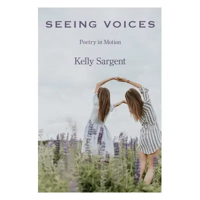 "Seeing Voices: Poetry in Motion" - "" ("Sargent Kelly")