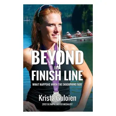 "Beyond the Finish Line: What Happens When the Endorphins Fade" - "" ("Guloien Krista")