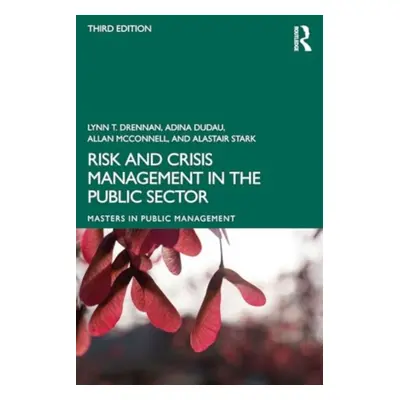 "Risk and Crisis Management in the Public Sector" - "" ("Drennan Lynn T.")