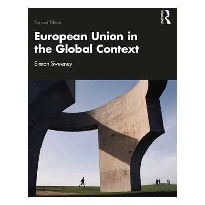 "European Union in the Global Context" - "" ("Sweeney Simon")