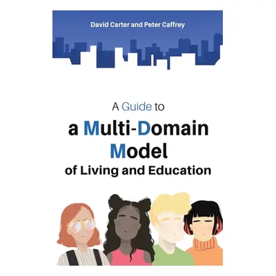 "A Guide to a Multi-Domain Model of Living and Education" - "" ("Carter David")