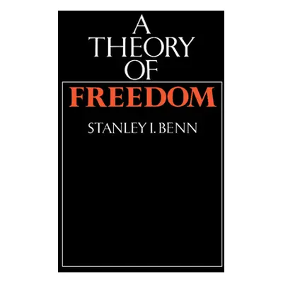 "A Theory of Freedom" - "" ("Benn Stanley I.")