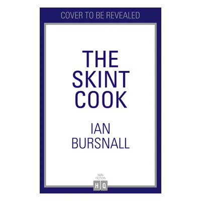 "The Skint Cook: Over 80 Easy Tasty Recipes That Won't Break the Bank" - "" ("Bursnall Ian")