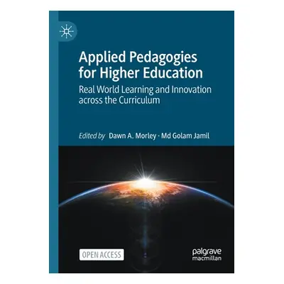 "Applied Pedagogies for Higher Education: Real World Learning and Innovation Across the Curricul