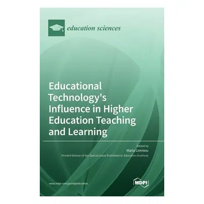 "Educational Technology's Influence in Higher Education Teaching and Learning" - "" ("Limniou Ma