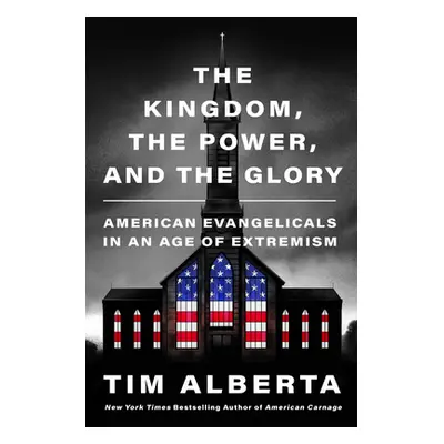 "The Kingdom, the Power, and the Glory: American Evangelicals in an Age of Extremism" - "" ("Alb