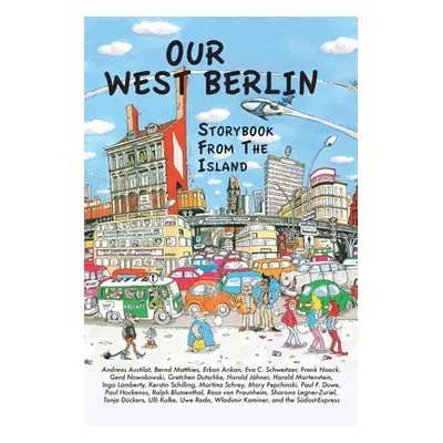 "Our West Berlin: Storybook From The Island" - "" ("Schweitzer Eva C.")