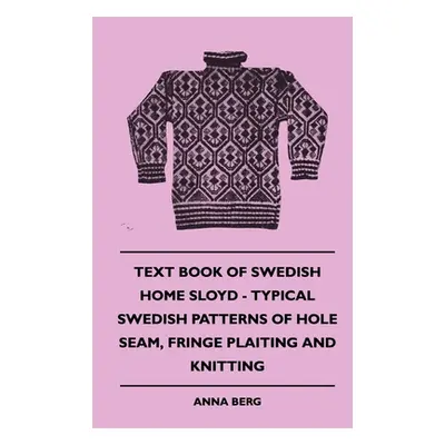 "Text Book of Swedish Home Sloyd - Typical Swedish Patterns of Hole Seam, Fringe Plaiting and Kn