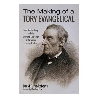 "The Making of a Tory Evangelical" - "" ("Furse-Roberts David")