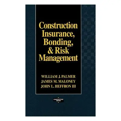 "Construction Insurance, Bonding, & Risk Management" - "" ("Palmer William J.")