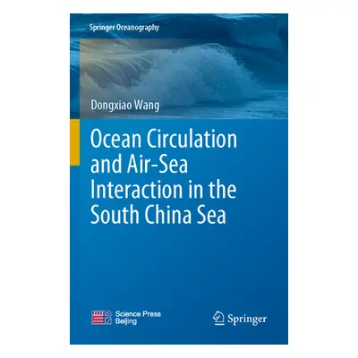 "Ocean Circulation and Air-Sea Interaction in the South China Sea" - "" ("Wang Dongxiao")