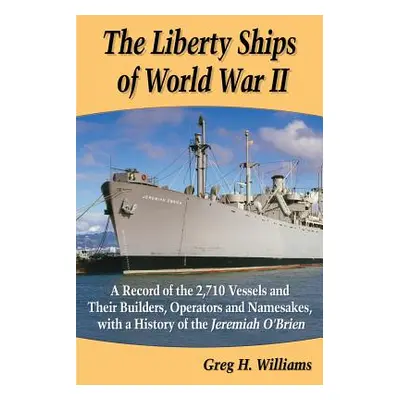 "The Liberty Ships of World War II" - "" ("Williams Greg H.")