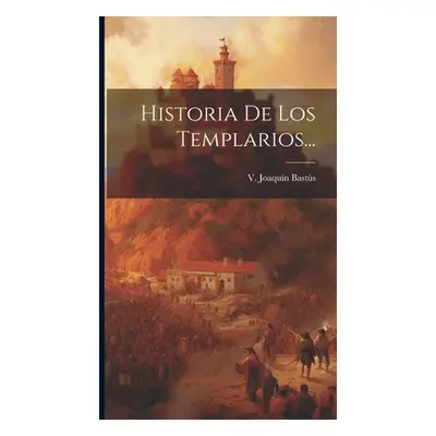 "Historia De Los Templarios..." - "" ("Basts V. Joaqun")