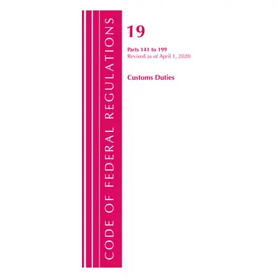 "Code of Federal Regulations, Title 19 Customs Duties 141-199, Revised as of April 1, 2020" - ""