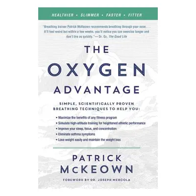 "The Oxygen Advantage: Simple, Scientifically Proven Breathing Techniques to Help You Become Hea