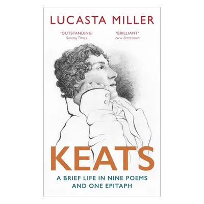 Keats - A Brief Life in Nine Poems and One Epitaph (Miller Lucasta)