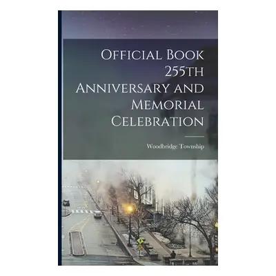 "Official Book 255th Anniversary and Memorial Celebration" - "" ("Woodbridge Township")