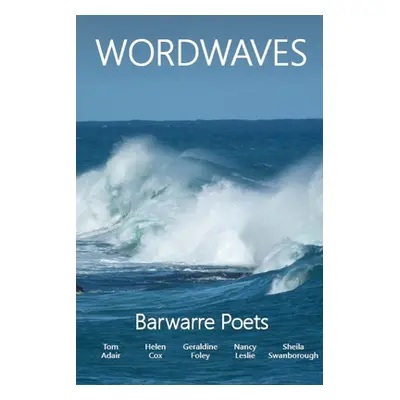 "Wordwaves" - "" ("Poets Barwarre")