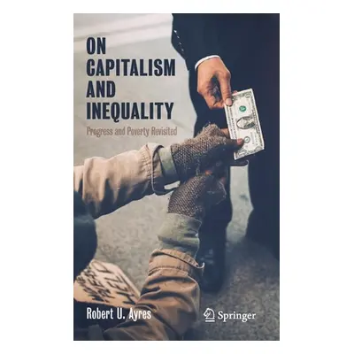 "On Capitalism and Inequality: Progress and Poverty Revisited" - "" ("Ayres Robert U.")