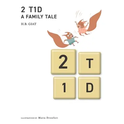 "2 T1D A Family Tale" - "" ("Giat H. B.")