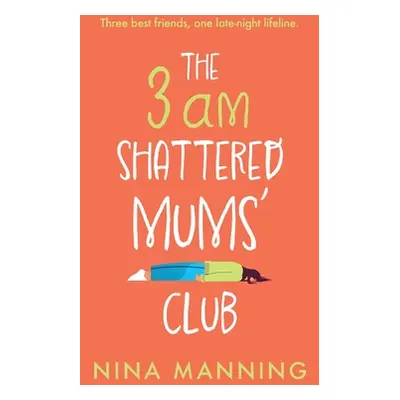 "The 3am Shattered Mum's Club" - "" ("Manning Nina")