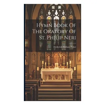 "Hymn Book Of The Oratory Of St. Philip Neri" - "" ("Faber Frederick William")