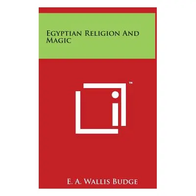 "Egyptian Religion And Magic" - "" ("Budge E. a. Wallis")