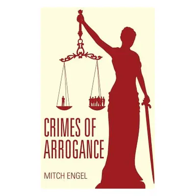 "Crimes of Arrogance" - "" ("Engel Mitch")