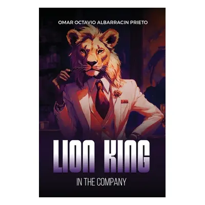 "Lion King: In The Company" - "" ("Prieto Omar Octavio Albarracin")