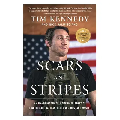 "Scars and Stripes: An Unapologetically American Story of Fighting the Taliban, Ufc Warriors, an