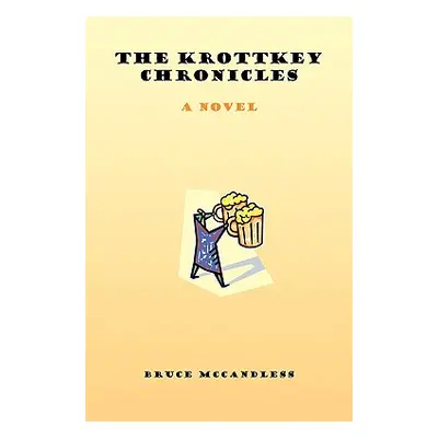 "The Krottkey Chronicles" - "" ("McCandless Bruce III")