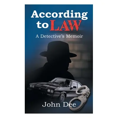 "According to Law: A Detective's Memoir" - "" ("Dee John")