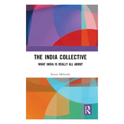 "The India Collective: What India Is Really All about" - "" ("Mehrishi Karan")