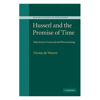 "Husserl and the Promise of Time: Subjectivity in Transcendental Phenomenology" - "" ("de Warren