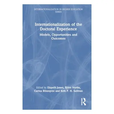 "Internationalization of the Doctoral Experience: Models, Opportunities and Outcomes" - "" ("Jon