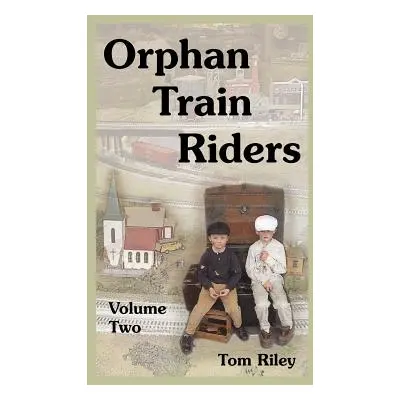 "Orphan Train Riders: Entrance Records from the American Female Guardian Society's Home for the 