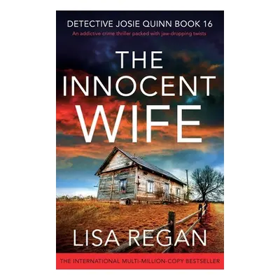 "The Innocent Wife: An addictive crime thriller packed with jaw-dropping twists" - "" ("Regan Li