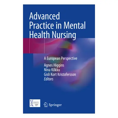 "Advanced Practice in Mental Health Nursing: A European Perspective" - "" ("Higgins Agnes")