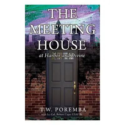 "The Meeting House: at Harbor and Divine" - "" ("Poremba T. W.")