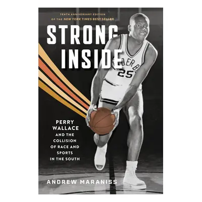 "Strong Inside: Perry Wallace and the Collision of Race and Sports in the South" - "" ("Maraniss