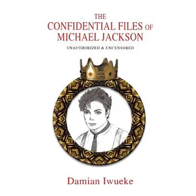 "The Confidential Files of Michael Jackson" - "" ("Iwueke Damian")