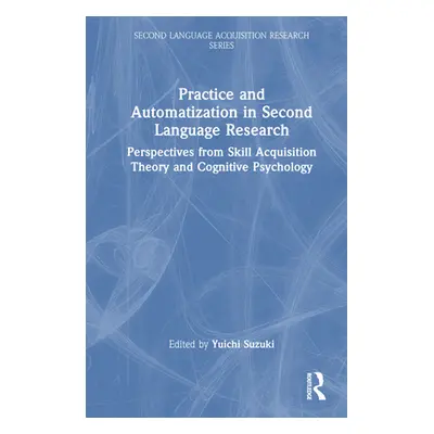 "Practice and Automatization in Second Language Research: Perspectives from Skill Acquisition Th