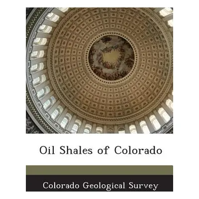 "Oil Shales of Colorado" - "" ("Colorado Geological Survey")