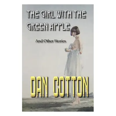 "The Girl With The Green Apple" - "" ("Cotton Dan")