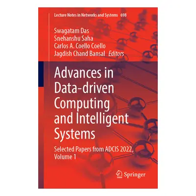 "Advances in Data-Driven Computing and Intelligent Systems: Selected Papers from Adcis 2022, Vol