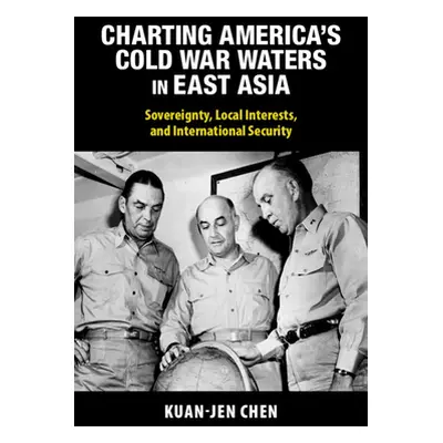 "Charting America's Cold War Waters in East Asia" - "" ("Chen Kuan-Jen")