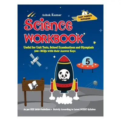 "Science Workbook Class 5: Useful for Unit Tests, School Examinations & Olympiads" - "" ("Kumar 