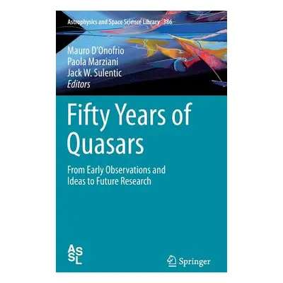 "Fifty Years of Quasars: From Early Observations and Ideas to Future Research" - "" ("D'Onofrio 