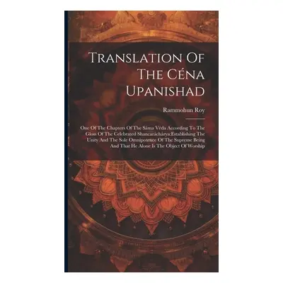 "Translation Of The Cna Upanishad: One Of The Chapters Of The Sma Vda According To The Gloss Of 