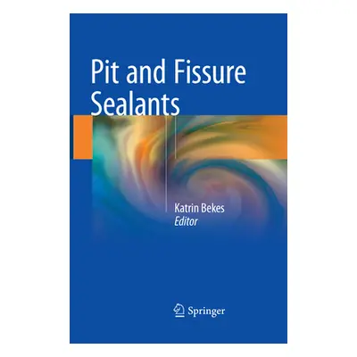 "Pit and Fissure Sealants" - "" ("Bekes Katrin")